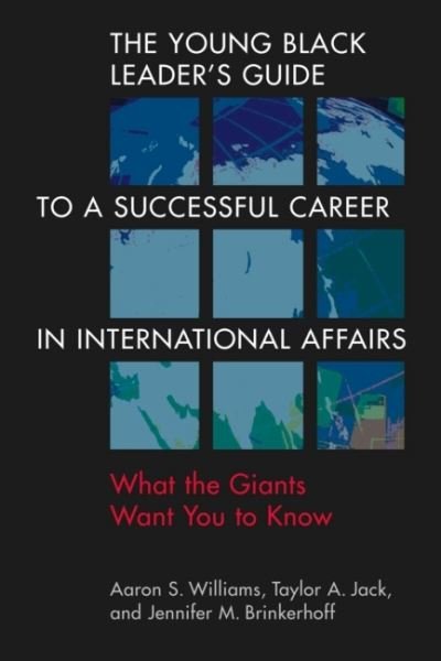 Cover for Aaron S. Williams · The Young Black Leader's Guide to a Successful Career in International Affairs: What the Giants Want You to Know (Paperback Bog) (2022)
