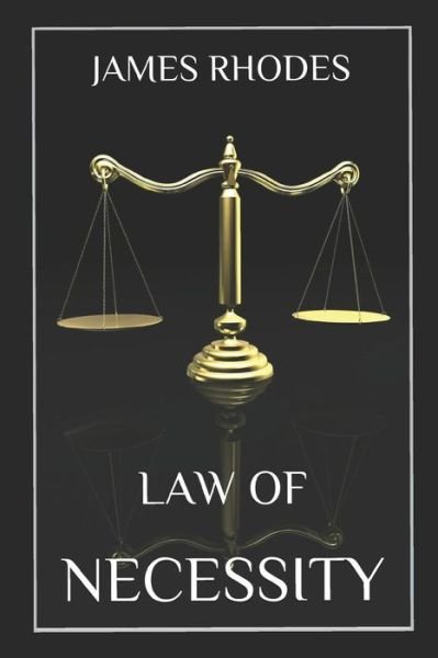 Law of Necessity - James Rhodes - Bücher - Independently Published - 9781973507574 - 1. März 2019