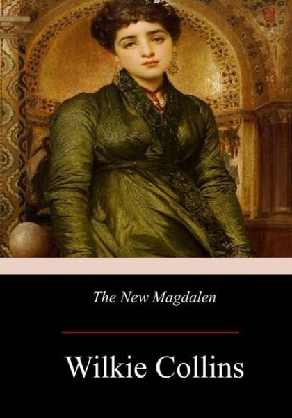 The New Magdalen - Wilkie Collins - Bøker - Createspace Independent Publishing Platf - 9781976014574 - 14. september 2017