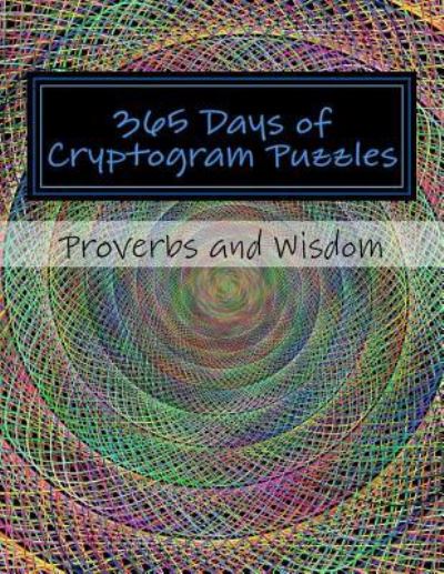 365 Days of Cryptogram Puzzles - Passion Puzzles - Książki - Createspace Independent Publishing Platf - 9781976212574 - 11 września 2017