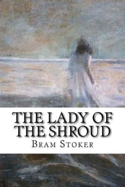 Cover for Bram Stoker · The Lady of the Shroud (Taschenbuch) (2017)