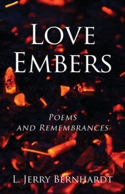 Love Embers - L. Jerry Bernhardt - Książki - Outskirts Press - 9781977244574 - 13 listopada 2021