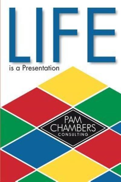 Cover for Pam Chambers · Life is a Presentation (Paperback Book) (2017)
