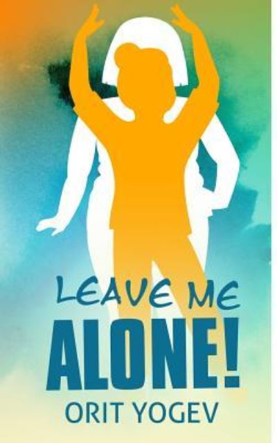 Cover for Orit Yogev · Leave Me Alone (Paperback Book) (2018)