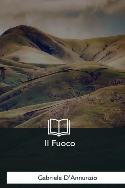 Cover for Gabriele D'Annunzio · Il Fuoco (Paperback Book) (2018)