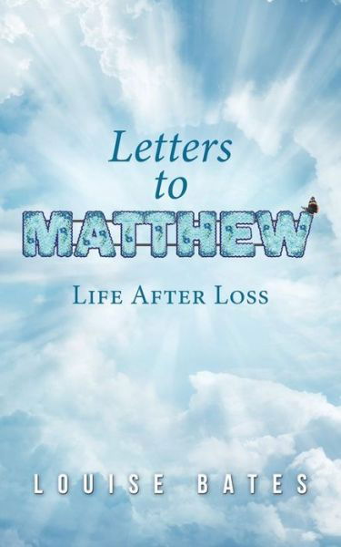 Letters to Matthew - Louise Bates - Książki - Balboa Press UK - 9781982280574 - 25 kwietnia 2019