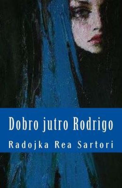 Cover for Radojka Rea Sartori · Dobro Jutro Rodrigo (Paperback Book) (2018)