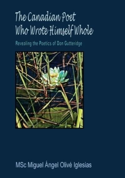 Cover for Hidden Brook Press · The Canadian Poet Who Wrote Himself Whole (Pocketbok) (2022)