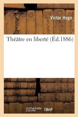 Cover for Victor Hugo · Théâtre en liberté (Taschenbuch) (2018)