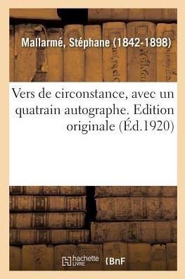 Vers de Circonstance, Avec Un Quatrain Autographe. Edition Originale - Stéphane Mallarmé - Books - Hachette Livre - BNF - 9782019321574 - June 1, 2018