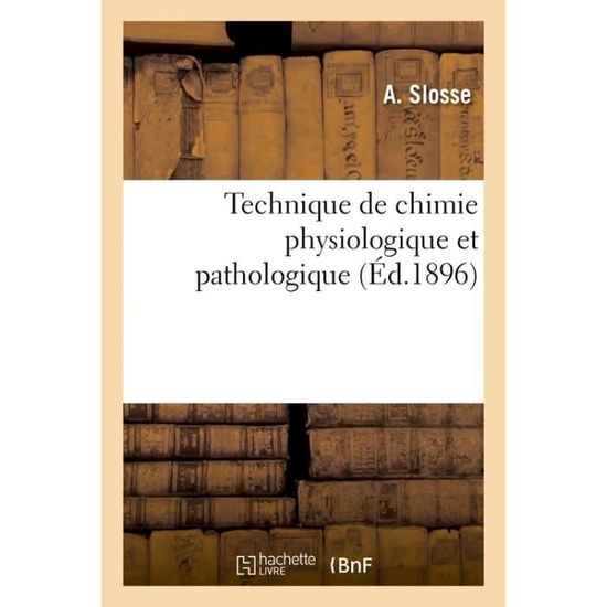 Cover for A Slosse · Technique de Chimie Physiologique Et Pathologique (Paperback Book) (2018)