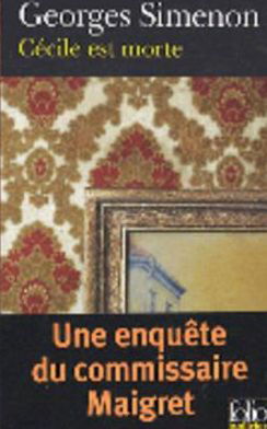 Cecile est morte (Une enquete du commissaire Maigret) - Georges Simenon - Książki - Gallimard - 9782070399574 - 4 lipca 2009