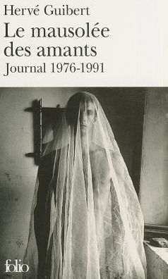 Le mausolee des amants: journal 1976-1991 - Herve Guibert - Livres - Gallimard - 9782070427574 - 1 février 2003