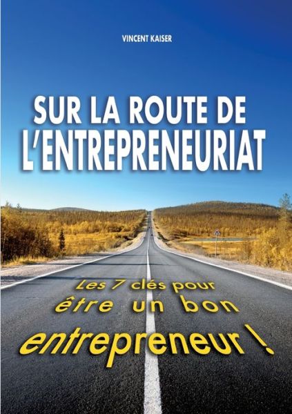 Cover for Vincent Kaiser · Sur la route de l'entrepreneuriat (Paperback Book) (2022)