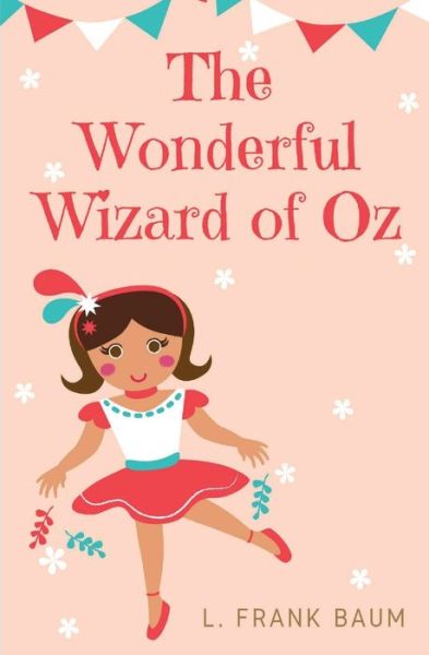 The Wonderful Wizard of Oz: a 1900 American children's novel written by author L. Frank Baum and illustrated by W. W. Denslow - L Frank Baum - Kirjat - Les Prairies Numeriques - 9782491251574 - lauantai 22. elokuuta 2020