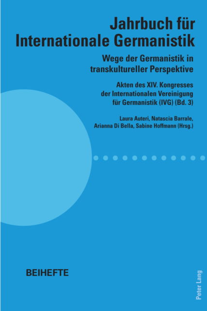 Cover for Wege der Germanistik in transkultureller Perspektive; Akten des XIV. Kongresses der Internationalen Vereinigung fur Germanistik (IVG) (Bd. 3) - Jahrbuch fur Internationale Germanistik - Beihefte (Paperback Book) (2023)