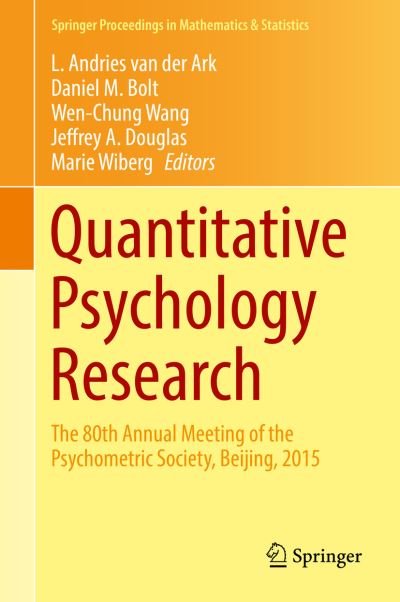 Quantitative Psychology Research: The 80th Annual Meeting of the Psychometric Society, Beijing, 2015 - Springer Proceedings in Mathematics & Statistics (Hardcover Book) [1st ed. 2016 edition] (2016)