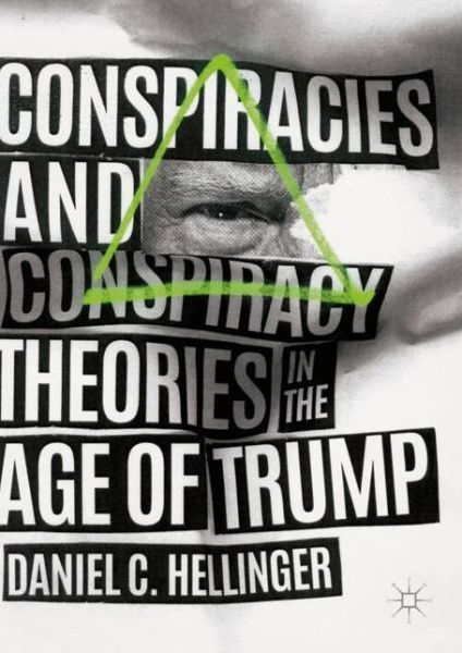 Cover for Daniel C. Hellinger · Conspiracies and Conspiracy Theories in the Age of Trump (Hardcover Book) [1st ed. 2019 edition] (2018)