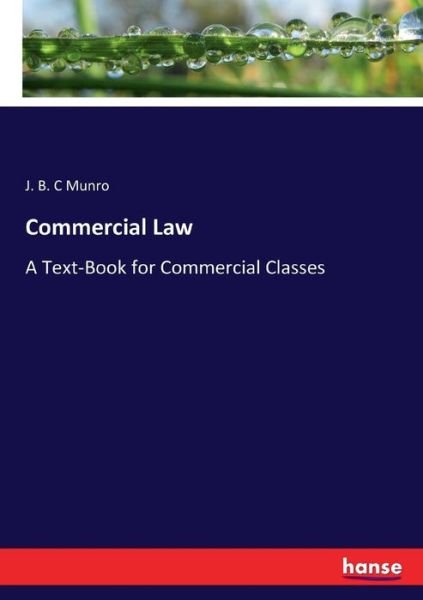 Cover for J B C Munro · Commercial Law: A Text-Book for Commercial Classes (Paperback Bog) (2017)