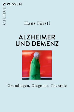 Alzheimer und Demenz - Hans Förstl - Books - Beck C. H. - 9783406775574 - September 16, 2021