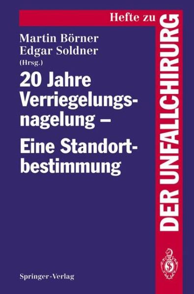 Cover for M Barner · 20 Jahre Verriegelungsnagelung - Eine Standortbestimmung - Hefte Zur Zeitschrift  &quot;Der Unfallchirurg&quot; (Paperback Book) (1993)