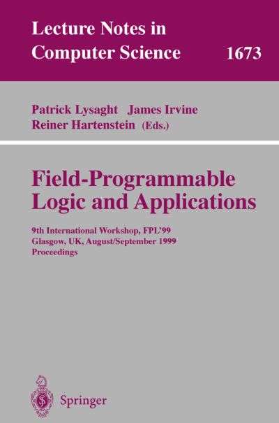 Cover for P Lysaght · Field-programmable Logic and Applications: 9th International Workshops, Fpl '99, Glasgow, Uk, August 30 - September 1, 1999, Proceedings - Lecture Notes in Computer Science (Paperback Book) (1999)