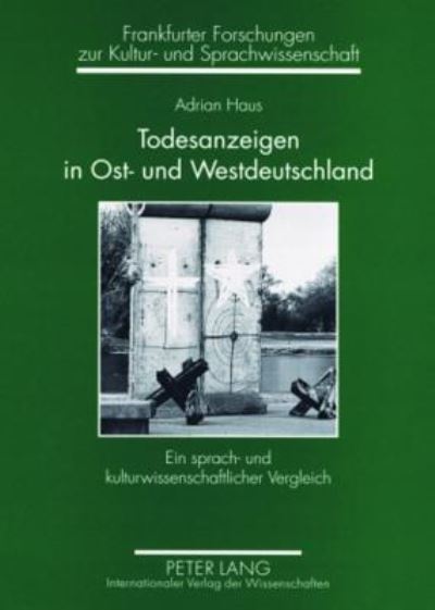 Cover for Haus Adrian Haus · Todesanzeigen in Ost- und Westdeutschland: Ein sprach- und kulturwissenschaftlicher Vergleich- Todesanzeigen aus der Leipziger Volkszeitung und der Frankfurter Neuen Presse 1976 bis 2004 (Paperback Book) (2007)