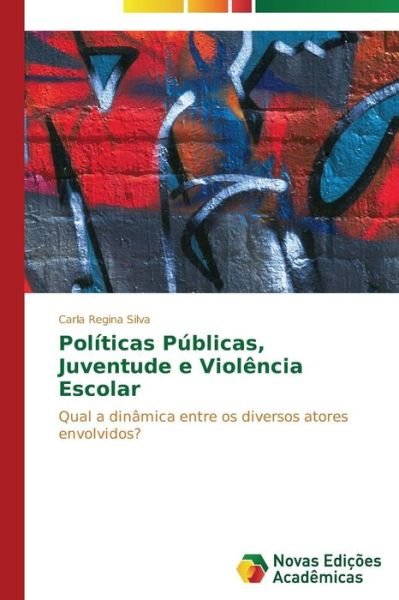 Cover for Carla Regina Silva · Políticas Públicas, Juventude E Violência Escolar (Paperback Bog) [Portuguese edition] (2014)