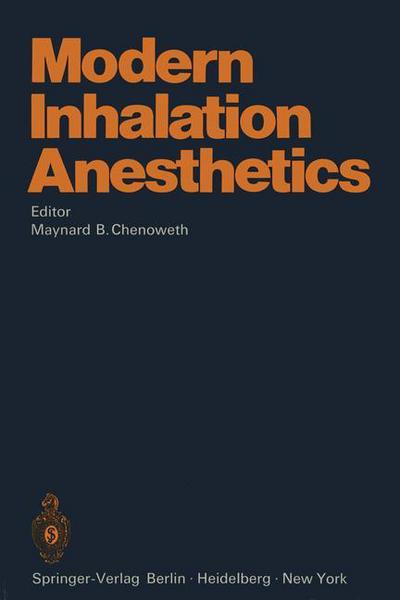 Cover for Maynard B Chenoweth · Modern Inhalation Anesthetics - Handbook of Experimental Pharmacology (Paperback Book) [Softcover reprint of the original 1st ed. 1972 edition] (2012)