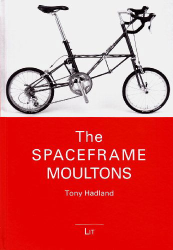 Cover for Tony Hadland · The Spaceframe Moultons (Bicycle Science) (Hardcover Book) (2009)