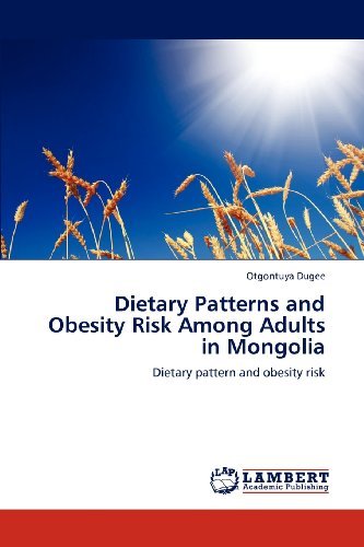 Cover for Otgontuya Dugee · Dietary Patterns and Obesity Risk Among Adults in Mongolia: Dietary Pattern and Obesity Risk (Taschenbuch) (2012)