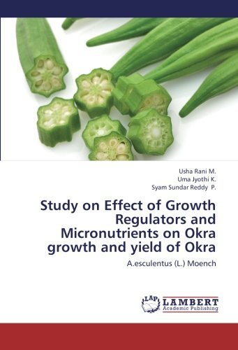 Study on Effect of Growth Regulators and Micronutrients on Okra Growth and Yield of Okra: A.esculentus (L.) Moench - Syam Sundar Reddy P. - Livros - LAP LAMBERT Academic Publishing - 9783659212574 - 3 de agosto de 2013