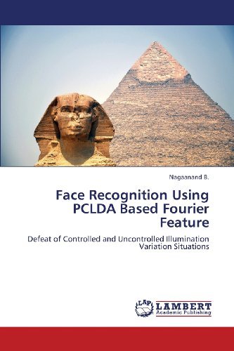 Cover for Nagaanand B. · Face Recognition Using Pclda Based Fourier Feature: Defeat of Controlled and Uncontrolled Illumination Variation Situations (Taschenbuch) (2013)