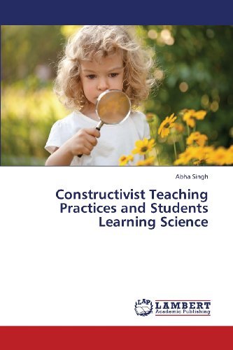Cover for Abha Singh · Constructivist Teaching Practices and Students Learning Science (Pocketbok) (2013)