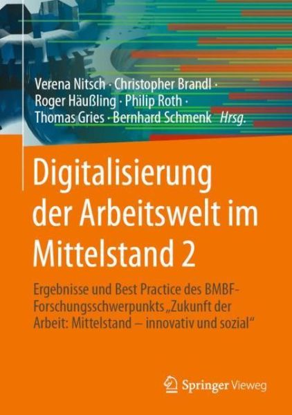 Cover for Verena Nitsch · Digitalisierung der Arbeitswelt Im Mittelstand 2 : Ergebnisse und Best Practice des BMBF-Forschungsschwerpunkts Zukunft der Arbeit (Book) (2023)