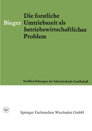 Cover for Erhard Bieger · Die Forstliche Umtriebszeit ALS Betriebswirtschaftliches Problem - Veroeffentlichungen Der Schmalenbach-Gesellschaft (Paperback Bog) [Softcover Reprint of the Original 1st 1964 edition] (1964)