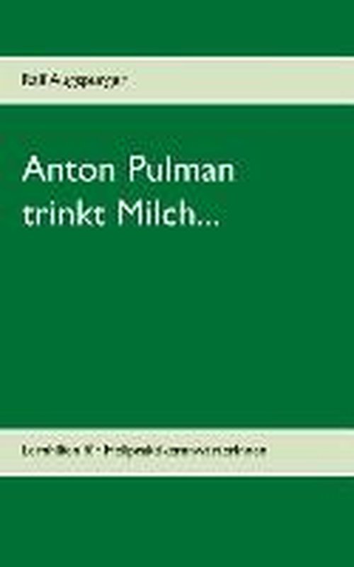 Cover for Ralf Augspurger · Anton Pulman Trinkt Milch... (Paperback Bog) [German edition] (2019)
