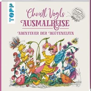 Cover for Christl Vogl · Christl Vogls Ausmalreise - Abenteuer der Blütenelfen (Bok) (2023)