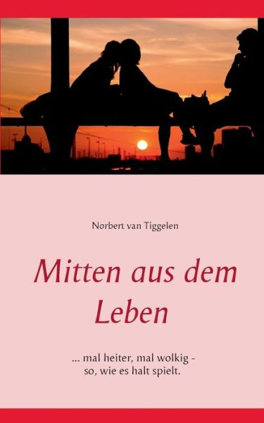 Cover for Tiggelen · Mitten aus dem Leben (Book) (2016)