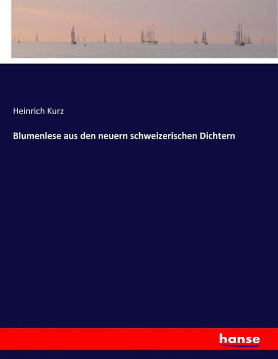 Cover for Kurz · Blumenlese aus den neuern schweize (Book) (2017)