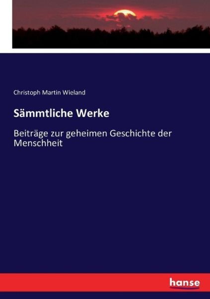 Sämmtliche Werke - Wieland - Books -  - 9783743474574 - December 1, 2016