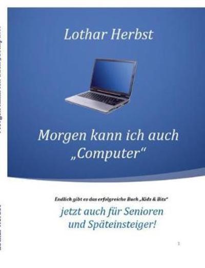 Cover for Herbst · Morgen kann ich auch &quot;Computer&quot; (Bok) (2018)