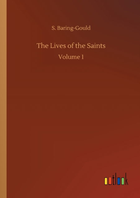 Cover for S Baring-Gould · The Lives of the Saints: Volume 1 (Paperback Book) (2020)