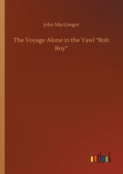 Cover for John MacGregor · The Voyage Alone in the Yawl Rob Roy (Paperback Book) (2020)