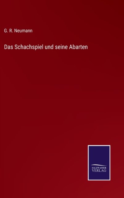 Cover for G R Neumann · Das Schachspiel und seine Abarten (Gebundenes Buch) (2021)