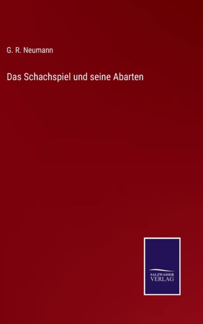 Cover for G R Neumann · Das Schachspiel und seine Abarten (Gebundenes Buch) (2021)