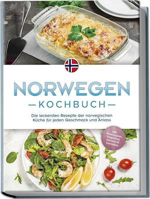 Cover for Maike Fjeld · Norwegen Kochbuch: Die leckersten Rezepte der norwegischen Küche für jeden Geschmack und Anlass - inkl. Brotrezepten, Fingerfood, Desserts &amp; Getränken (Book) (2024)