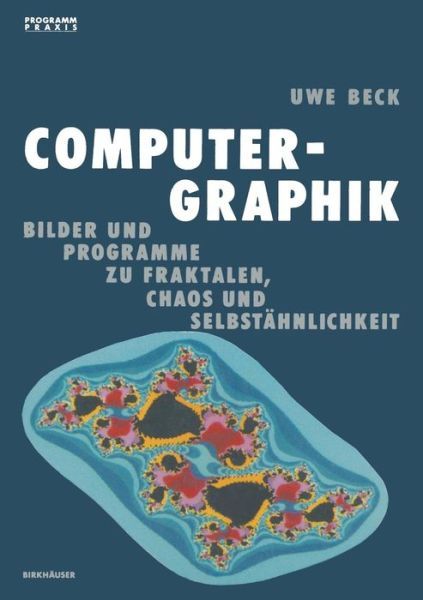 Cover for Beck (Eastern Illinois University) · Computer-Graphik: Bilder Und Programme Zu Fraktalen, Chaos Und Selbstahnlichkeit - Programm Praxis (Hardcover Book) [1988 edition] (1987)