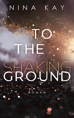 Cover for Nina Kay · To The Shaking Ground (Book) (2025)