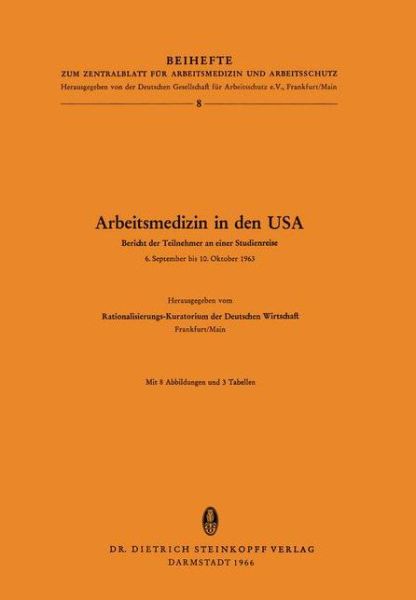 Cover for Rationalisierungs-kuratorium Der Deutschen Wirtschaft · Arbeitsmedizin in den Usa: Bericht Der Teilnehmer an Einer Studienreise 6.september Bis 10.oktober 1963 - Beihefte Zum Zentralblatt Fur Arbeitsmedizin Und Arbeitsschu (Paperback Book) (1966)